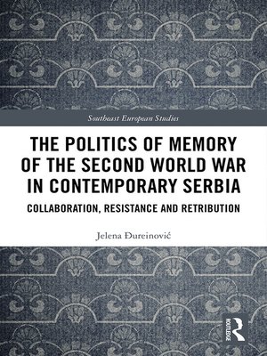 cover image of The Politics of Memory of the Second World War in Contemporary Serbia